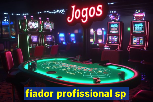 fiador profissional sp